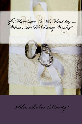 If Marriage Is A Ministry......What Are We Doin... 1515302199 Book Cover