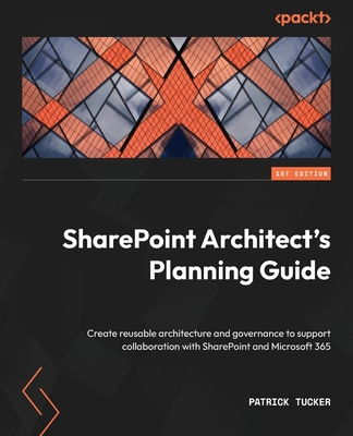 SharePoint Architect's Planning Guide: Create r... 1803249366 Book Cover