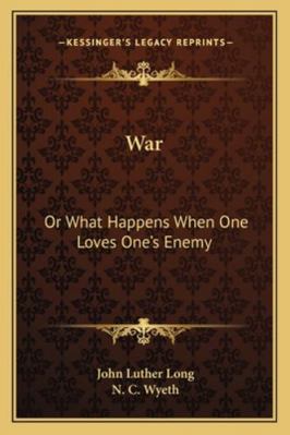 War: Or What Happens When One Loves One's Enemy 1163292125 Book Cover