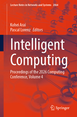 Intelligent Computing: Proceedings of the 2026 ... 3032317541 Book Cover