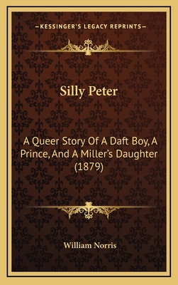 Silly Peter: A Queer Story Of A Daft Boy, A Pri... 1164985582 Book Cover