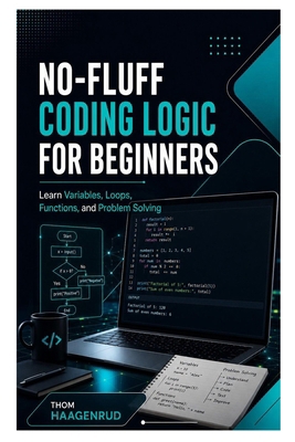 No-Fluff Coding Logic for Beginners: Learn Vari... B0HBS3CS97 Book Cover