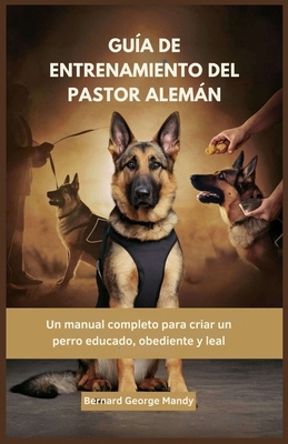 Guía de Entrenamiento del Pastor Alemán: Un man... [Spanish]            Book Cover