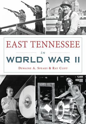 East Tennessee in World War II 1467119369 Book Cover