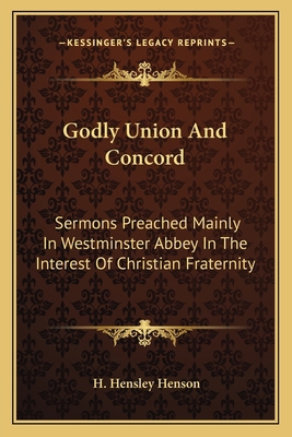 Godly Union And Concord: Sermons Preached Mainl... 1163786667 Book Cover