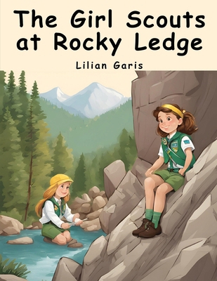 The Girl Scouts at Rocky Ledge: Nora's Real Vac... 1836571798 Book Cover