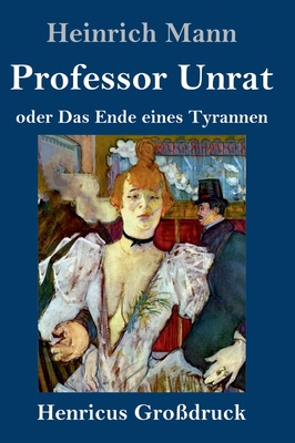 Professor Unrat (Großdruck): oder Das Ende eine... [German] 3847852329 Book Cover