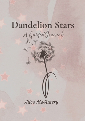 Dandelion Stars A Guided Journal B0GZVJHQGC Book Cover