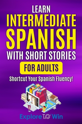 Learn Intermediate Spanish with Short Stories f... B0BLYBDDTR Book Cover