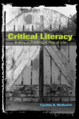 Critical Literacy: A Way of Thinking, a Way of ... 0820479462 Book Cover