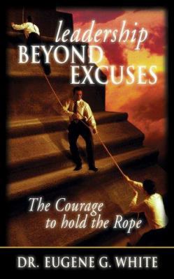 Leadership Beyond Excuses: The Courage to Hold ... 0974839159 Book Cover