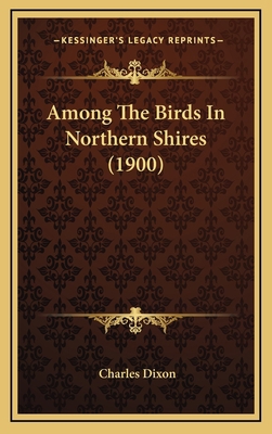 Among the Birds in Northern Shires (1900) 1164334042 Book Cover