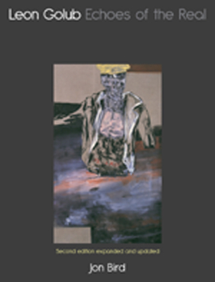 Leon Golub: Echoes of the Real 1861897839 Book Cover