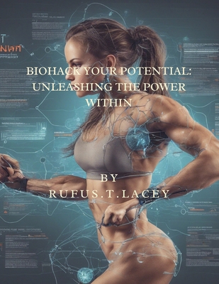 Biohack Your Potential: Unleashing the Power Wi... B0CR7NR6ZS Book Cover