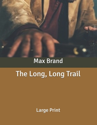 The Long, Long Trail: Large Print B086B9W1M5 Book Cover