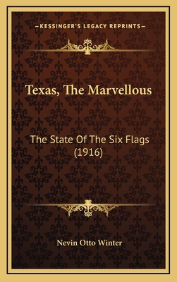 Texas, The Marvellous: The State Of The Six Fla... 1167137124 Book Cover