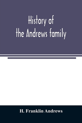 History of the Andrews family. A genealogy of R... 9354023894 Book Cover