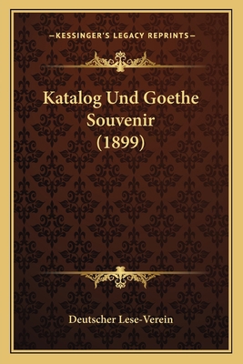 Katalog Und Goethe Souvenir (1899) [German] 1168029384 Book Cover
