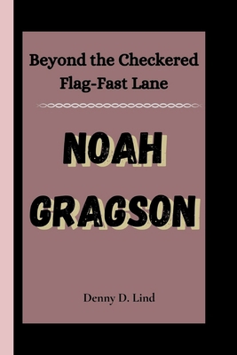 Noah Gragson: Beyond the Checkered Flag-Fast Lane            Book Cover