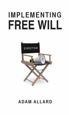 Implementing Free Will 098966631X Book Cover