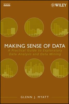 Making Sense of Data: A Practical Guide to Expl... 047007471X Book Cover