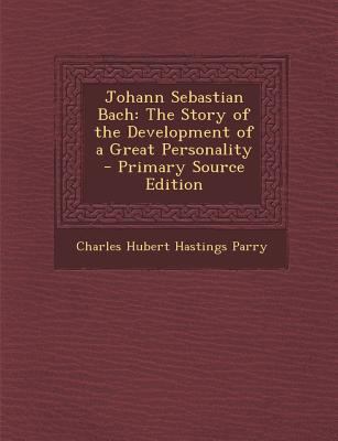 Johann Sebastian Bach: The Story of the Develop... 1293000205 Book Cover