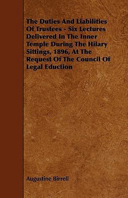 The Duties And Liabilities Of Trustees - Six Le... 1444697048 Book Cover