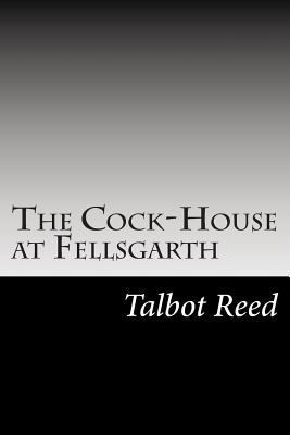 The Cock-House at Fellsgarth 1502509776 Book Cover