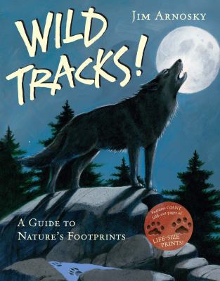 Wild Tracks!: A Guide to Nature's Footprints 1454914726 Book Cover