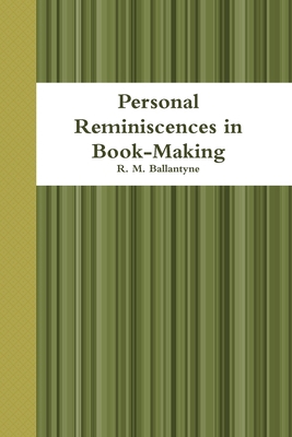 Personal Reminiscences in Book-Making B00ADHYKXI Book Cover