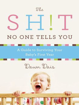 The Sh!t No One Tells You: A Guide to Surviving... 1494505312 Book Cover