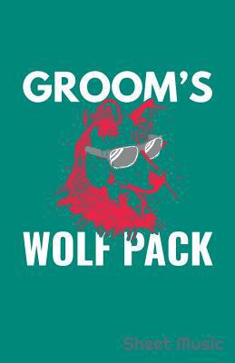 Groom's Wolf Pack Sheet Music 109036587X Book Cover