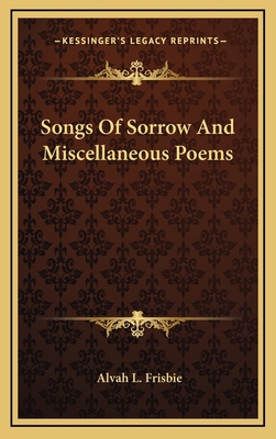 Songs Of Sorrow And Miscellaneous Poems 1168804051 Book Cover