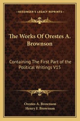 The Works Of Orestes A. Brownson: Containing Th... 1162928689 Book Cover