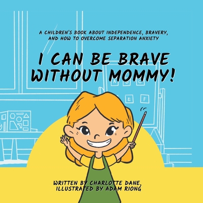 I Can Be Brave Without Mommy! A Children's Book... 1647433983 Book Cover
