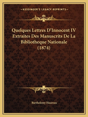 Quelques Lettres D'Innocent IV Extraites Des Ma... [French] 1167444434 Book Cover