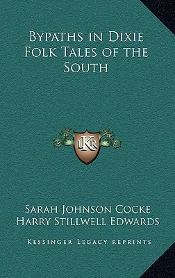 Bypaths in Dixie Folk Tales of the South 1163326976 Book Cover