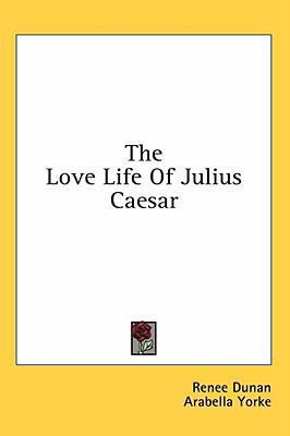 The Love Life Of Julius Caesar 1436686962 Book Cover