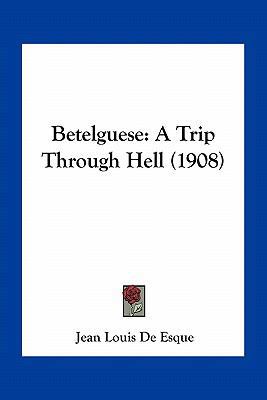 Betelguese: A Trip Through Hell (1908) 1163932108 Book Cover