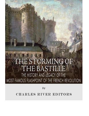 The Storming of the Bastille: The History and L... 1543292046 Book Cover