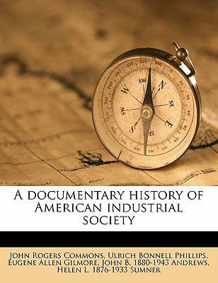 A Documentary History of American Industrial So... 1172413363 Book Cover