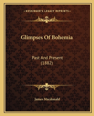 Glimpses Of Bohemia: Past And Present (1882) 1165367920 Book Cover