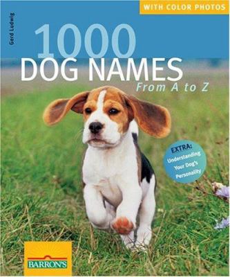 1000 Dog Names: From A to Z 0764130714 Book Cover