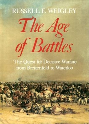 The Age of Battles: The Quest for Decisive Warf... 0253363802 Book Cover