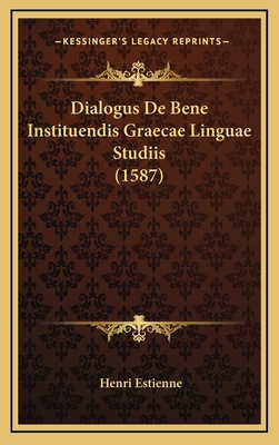 Dialogus De Bene Instituendis Graecae Linguae S... [Latin] 1165963906 Book Cover