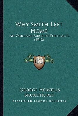 Why Smith Left Home: An Original Farce In Three... 1165760967 Book Cover