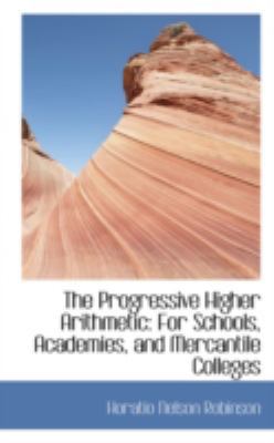 The Progressive Higher Arithmetic: For Schools,... 0559467109 Book Cover