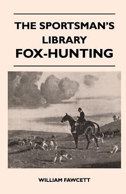 The Sportsman's Library - Fox-Hunting 144652051X Book Cover