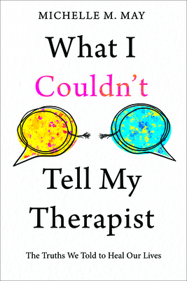 What I Couldn't Tell My Therapist: The Truths W... B0CWS22NJQ Book Cover