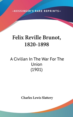 Felix Reville Brunot, 1820-1898: A Civilian in ... 1436562848 Book Cover